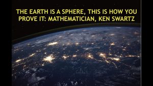 The Earth is a Sphere, This is How You Prove It! Scientist & Mathematician, Ken Swartz